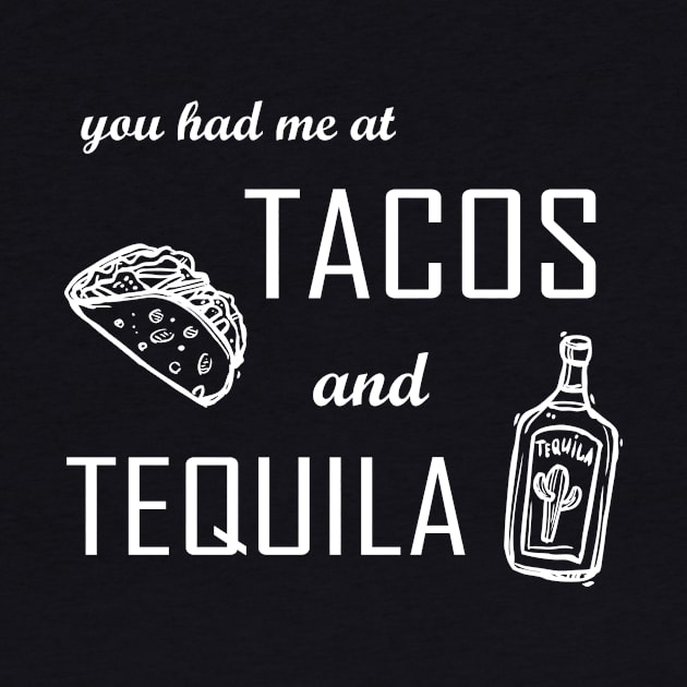 You had me at tacos and tequila Design - tacos and tequila shirt - taco Tuesday - feed me tacos- tacos tee - taco t shirt - I love tacos by MaryMary